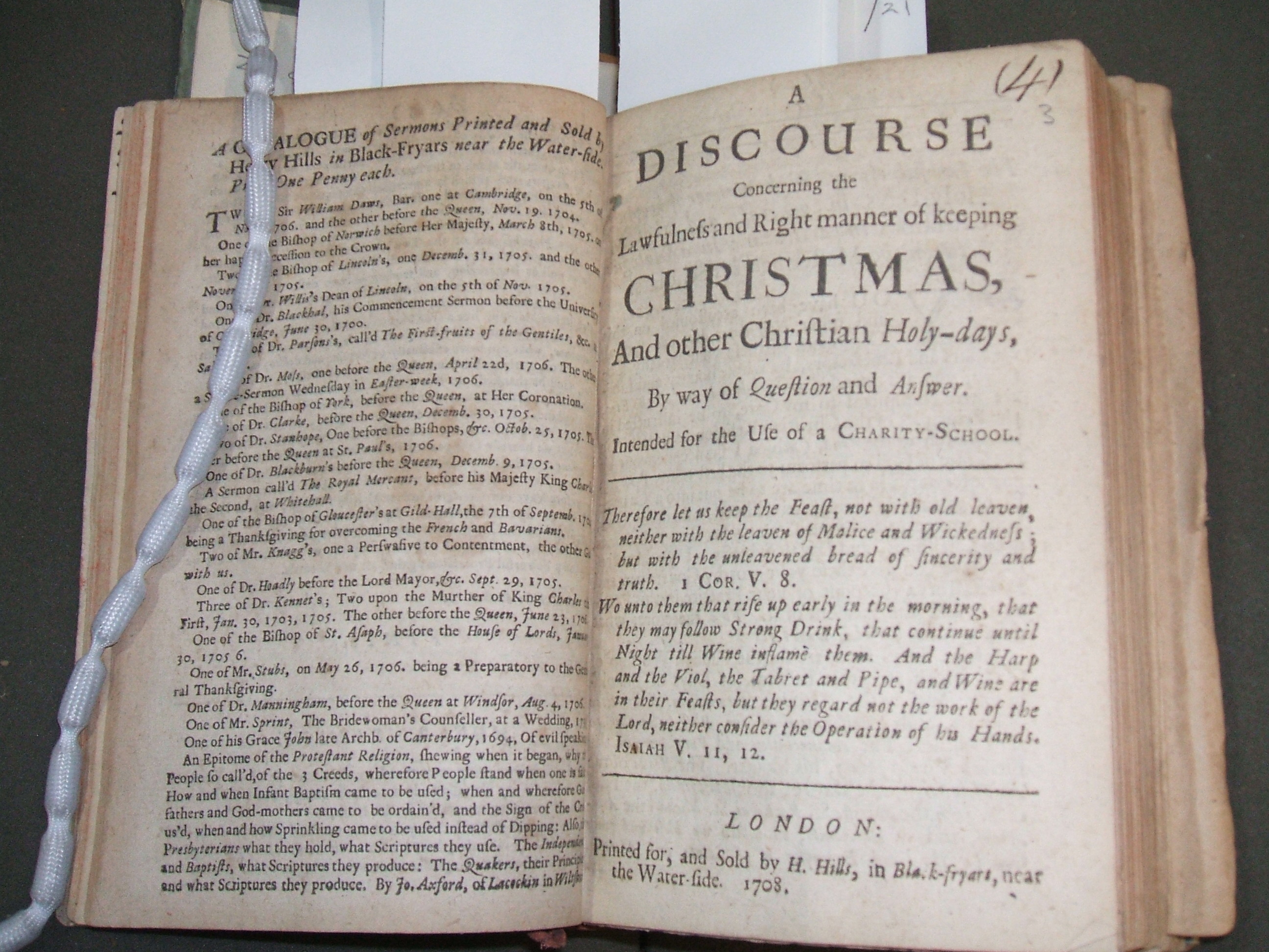 A discourse concerning the lawfulness and right manner of keeping Christmas and other Christian holy-days, by way of question and answer : intended for the use of a charity-school. London: Printed for, and sold by H. Hills, in Black-fryars, near the Water-side, 1708 New College Library Z.851/3