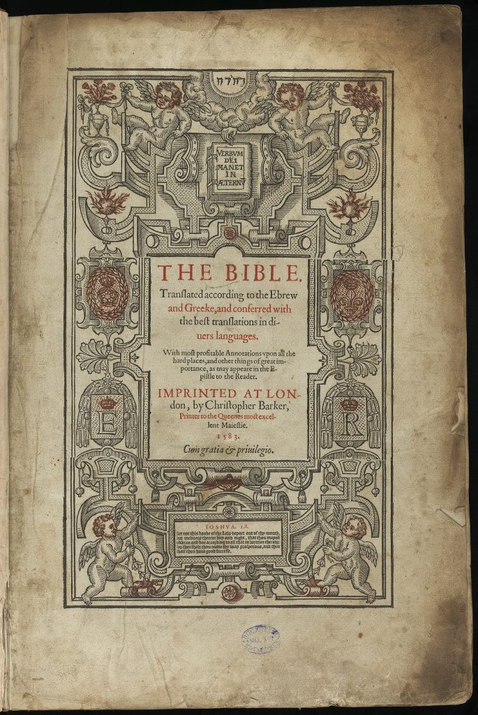 The Bible: translated according to the Ebrew and Greeke, and conferred with the best translations in diuers languages. London: Christopher Barker, 1583. B.r.33/1