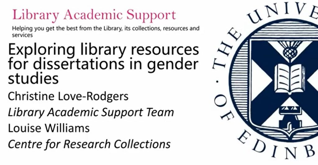 Opening slide from the presentation on 'exploring library resources for dissertations in gender studies'. Image includes the University crest offset on the right hand side, and the title of the presentation on the left of the image. 