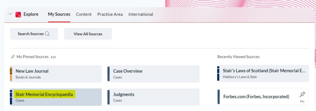 Screengrab of main panel of Lexis+ again, this time with 'My Sources' selected. Below the navigational bar the direct link to the Stair Memorial Encyclopaedia is highlighted in yellow. 